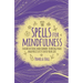 Spells for Mindfulness: Incantations and Charms to Bring Peace and Positivity Into Your Life