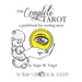 The Complete Tarot: A Guidebook for Reading Tarot