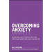 Overcoming Anxiety: Reassuring Ways to Break Free from Stress and Worry and Lead a Calmer Life