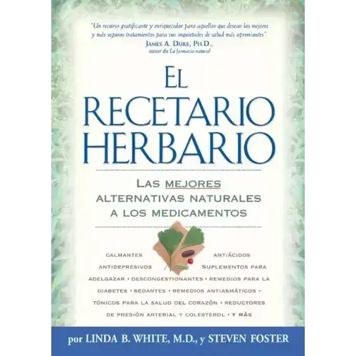 El Recetario Herbario: Las mejores alternativas naturales a los medicamentos
