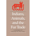 Indians, Animals, and the Fur Trade: A Critique of Keepers of the Game