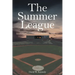 The Summer League: A Story of God's Providence in the Game of Baseball