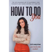How To Do You: The Life Changing Art of Mastering Your Thoughts and Taking Control of Your Life