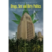 Drugs, Sex and Dirty Politics: One man's battle for Legalization against a corrupt system