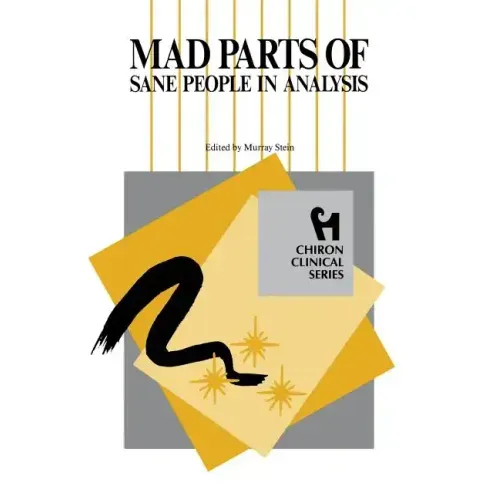 Mad Parts of Sane People in Analysis (Chiron Clinical Series)