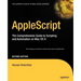 AppleScript: The Comprehensive Guide to Scripting and Automation on Mac OS X