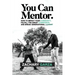 You Can Mentor: How to impact your community, fulfill the great commission, and break generational curses.
