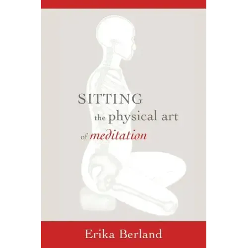 Sitting: The Physical Art of Meditation