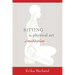 Sitting: The Physical Art of Meditation