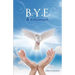 B.Y.E.