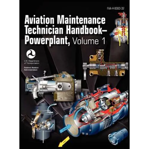 Aviation Maintenance Technician Handbook - Powerplant. Volume 1 (FAA-H-8083-32)