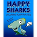 Happy Sharks Coloring Book For Kids