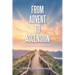 From Advent to Ascension: A Journey with the Christ