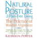 Natural Posture for Pain-Free Living: The Practice of Mindful Alignment