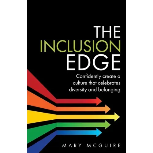The Inclusion Edge: Confidently create a culture that celebrates diversity and belonging
