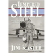 Tempered Steel: The Three Wars of Triple Air Force Cross Winner Jim Kasler