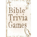 Bible Trivia Games: 1000+ Questions to Sharpen Your Understanding of Scripture