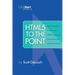 HTML5 To The Point