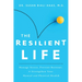 The Resilient Life: Manage Stress, Prevent Burnout, & Strengthen Your Mental and Physical Health