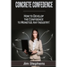 Concrete Confidence: How to Develop the Confidence to Monetize Any Industry!