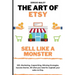 The Art Of Etsy. Sell like a Monster.: SEO, Marketing, Copywriting, Winning Strategies, Success Stories. All what you need for explode your sales on E