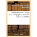 Orthographie Ou Corrigé de la Cacographie. Nouvelle Édition