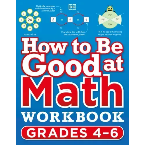 How to Be Good at Math Workbook, Grades 4-6: The Simplest-Ever Visual Workbook