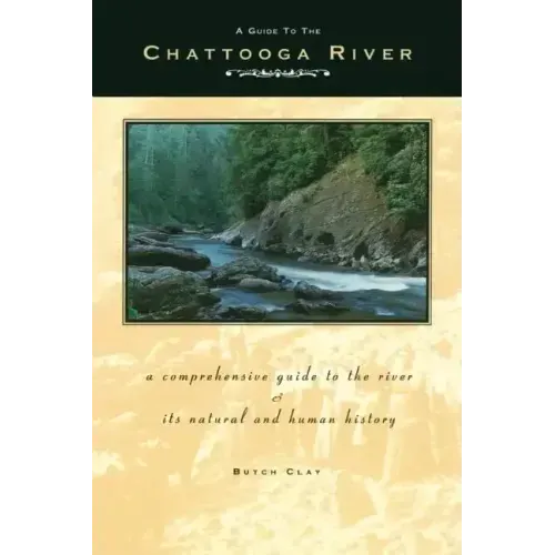 Guide to the Chattooga River: A Comprehensive Guide to the River and Its Natural and Human History