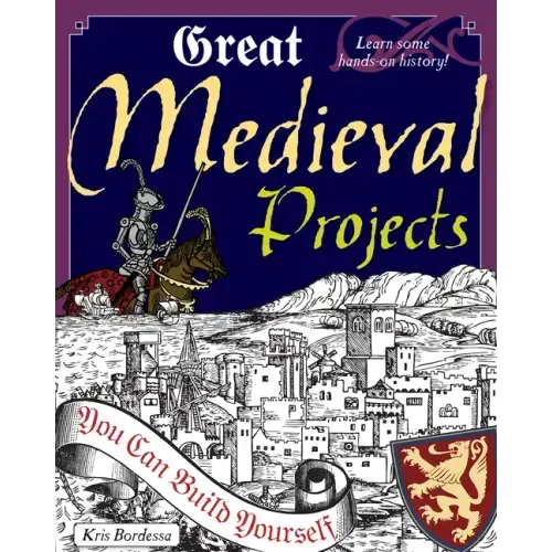 Great Medieval Projects: You Can Build Yourself