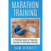 Marathon Training: A Practical Guide to Preparing Yourself for Marathon Running
