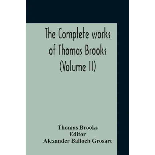 The Complete Works Of Thomas Brooks (Volume II)
