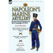 Napoleon's Marine Artillery: French Naval Gunners and the Campaign of 1813-The Recollections of Jean Louis Rieu, an Officer of the Marine Artillery wi