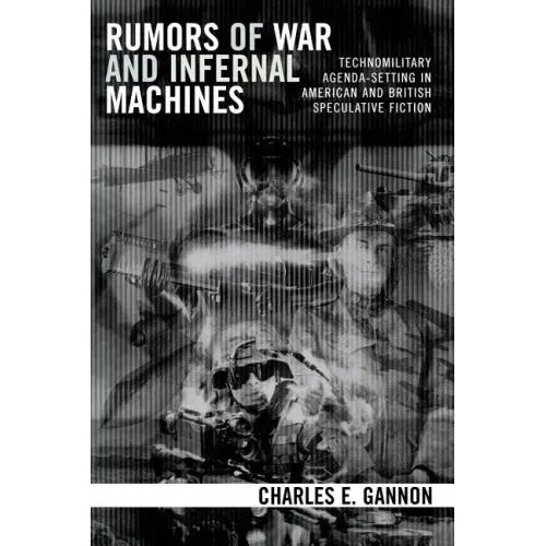 Rumors of War and Infernal Machines: Technomilitary Agenda-setting in American and British Speculative Fiction