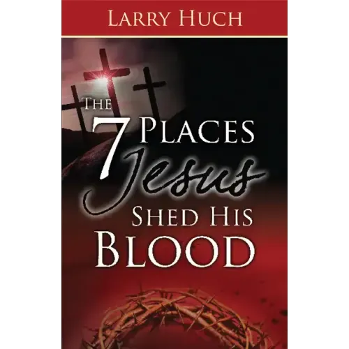 7 Places Jesus Shed His Blood