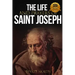 The Life and Prayers of Saint Joseph