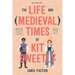 The Life and Medieval Times of Kit Sweetly