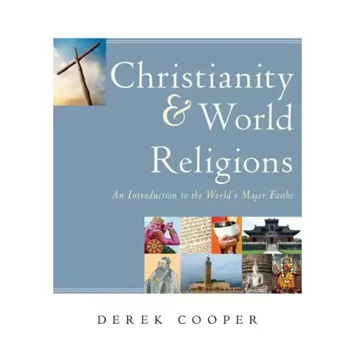 Christianity and World Religions: An Introduction to the World's Major Faiths