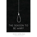 The Season to Be Wary