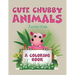 Cute Chubby Animals (A Coloring Book)