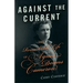 Against the Current: The Remarkable Life of Agnes Deans Cameron
