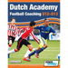 Dutch Academy Football Coaching (U12-13) - Technical and Tactical Practices from Top Dutch Coaches