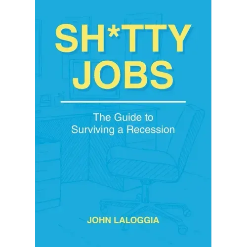 Sh*tty Jobs: The Guide to Surviving a Recession