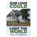 Our Love Could Light the World