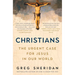 Christians: The Urgent Case for Jesus in Our World