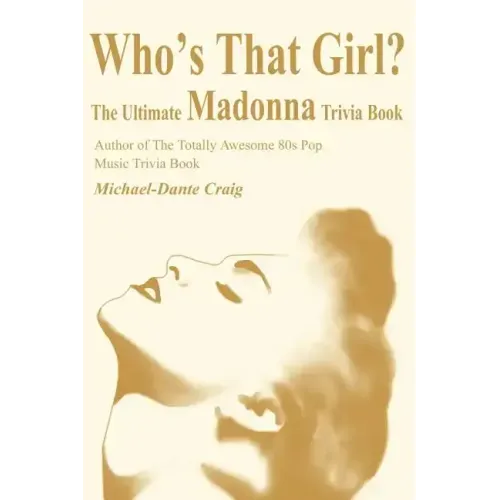 Who's That Girl?: The Ultimate Madonna Trivia Book