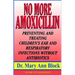 No More Amoxicillin: Preventing and Treating Ear and Respiratory Infections Without Antibiotics