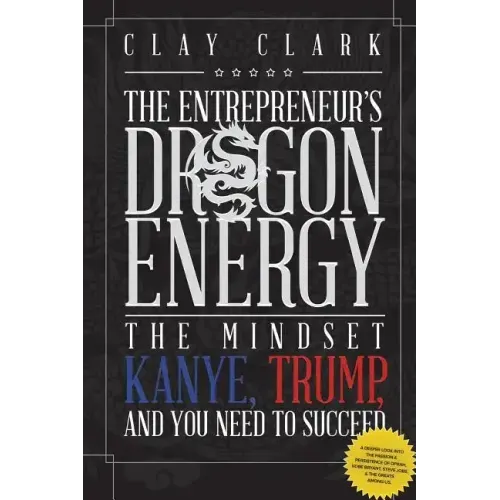 Dragon Energy: The Mindset Kanye, Trump and You Need to Succeed
