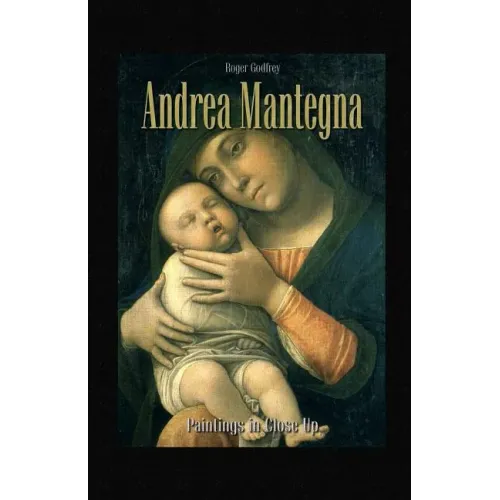 Andrea Mantegna: Paintings in Close Up