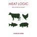 Meat Logic: Why Do We Eat Animals?