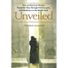 Unveiled: How an American Woman Found Her Way Through Politics, Love, and Obedience in the Middle East